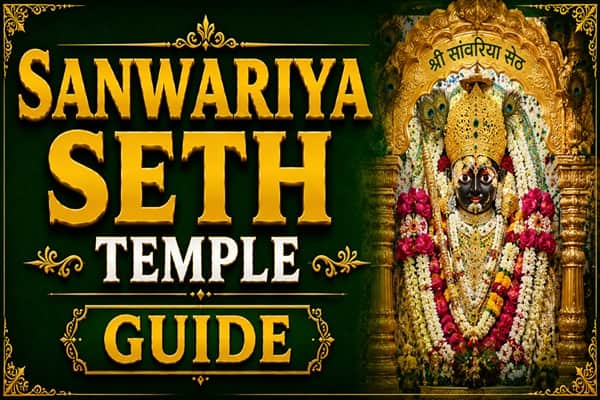 sanwariya seth temple guide